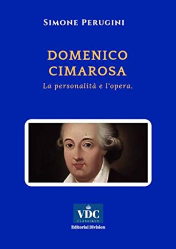 Domenico Cimarosa: La personalità e l'opera. (Centro cimarosiano di studi Vol. 1)